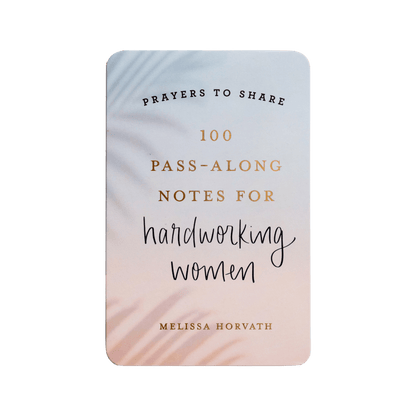 Prayers To Share - 100 Pass-Along Notes for Hardworking Women